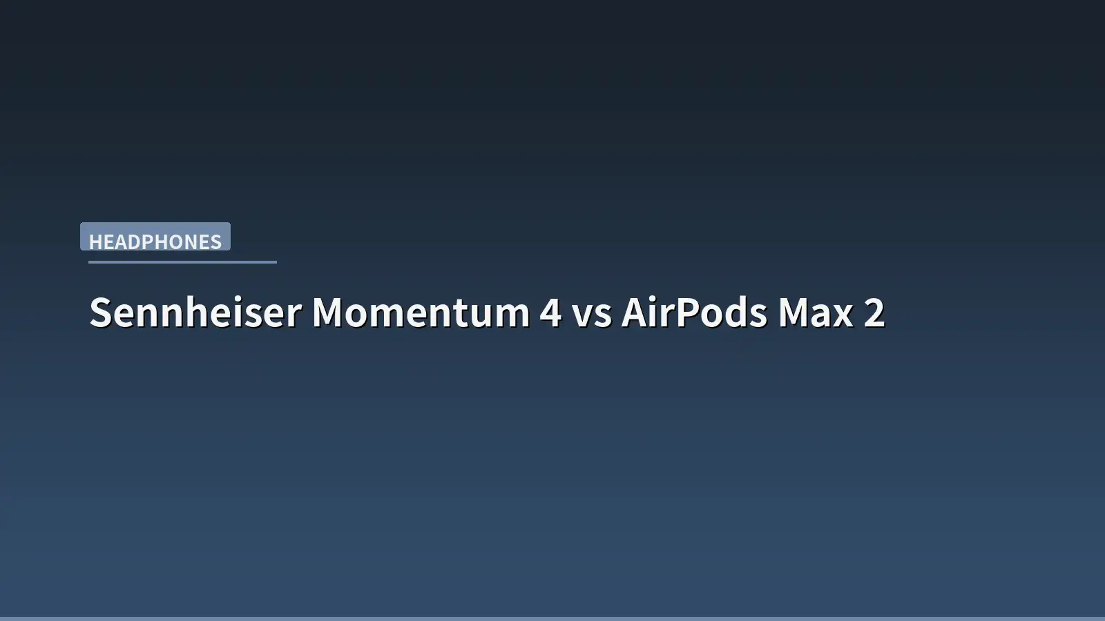 Sennheiser Momentum 4 vs AirPods Max 2: Which Premium Over-Ear Headphone Wins in 2026?